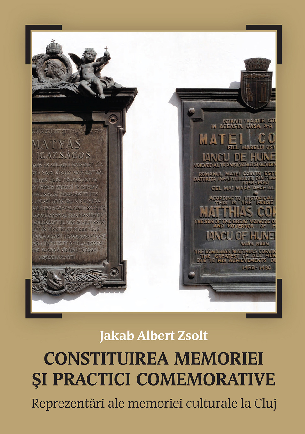 Constituirea memoriei şi practici comemorative. Reprezentări ale memoriei culturale la Cluj (Documenta et Studia Minoritatum)
